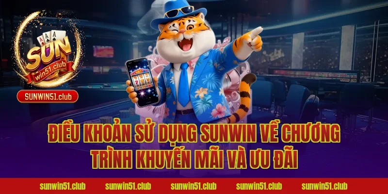 Điều Khoản Sử Dụng Sunwin Về Chương Trình Khuyến Mãi Và Ưu Đãi